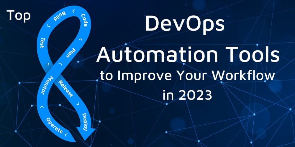 Top 8 DevOps Automation Tools to Improve Your Workflow in 2023